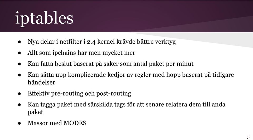 saker som antal paket per minut Kan sätta upp komplicerade kedjor av regler med hopp baserat på