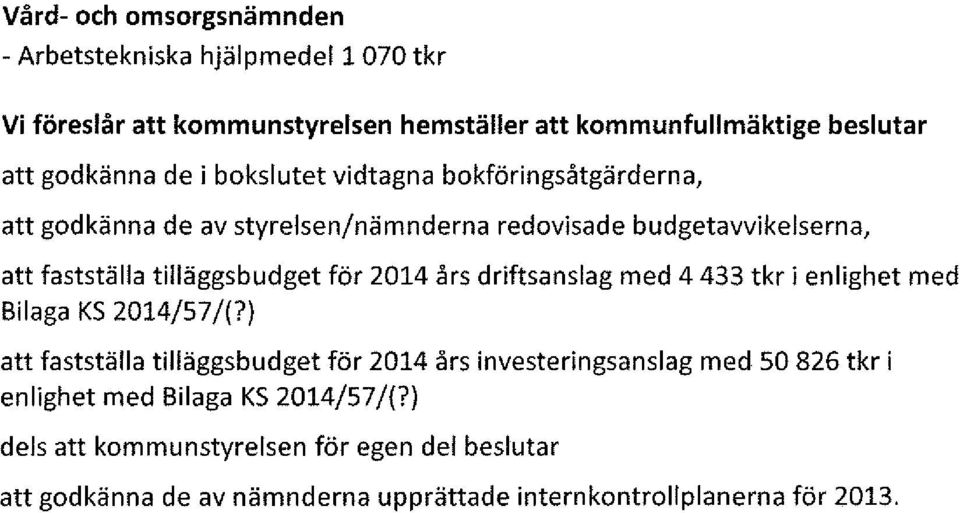 års driftsanslag med 4 433 tkr i enlighet med Bilaga KS 2014/57 /(?