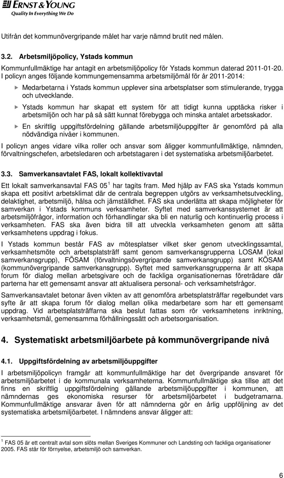 Ystads kommun har skapat ett system för att tidigt kunna upptäcka risker i arbetsmiljön och har på så sätt kunnat förebygga och minska antalet arbetsskador.