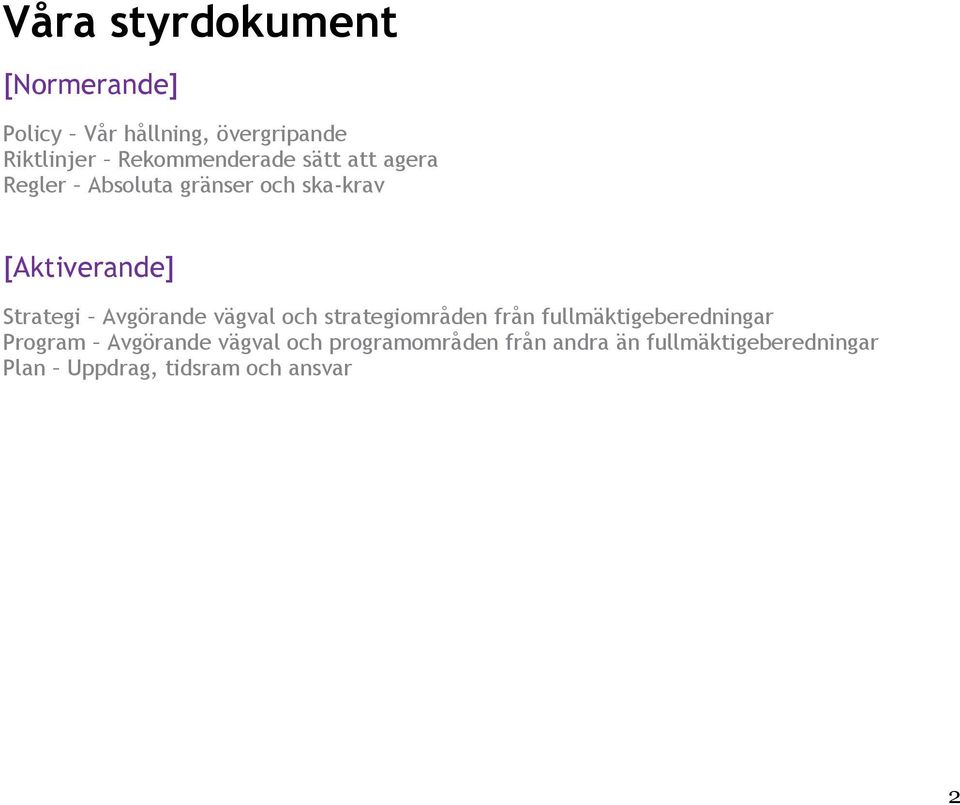Strategi Avgörande vägval och strategiområden från fullmäktigeberedningar Program