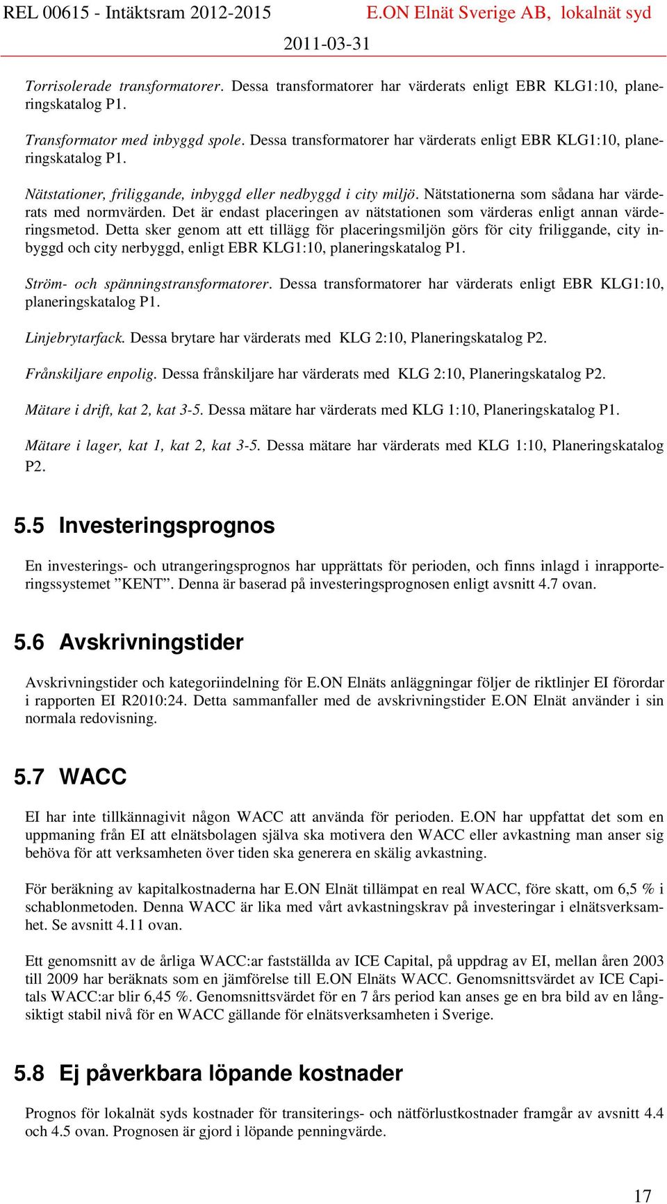 Det är endast placeringen av nätstationen som värderas enligt annan värderingsmetod.