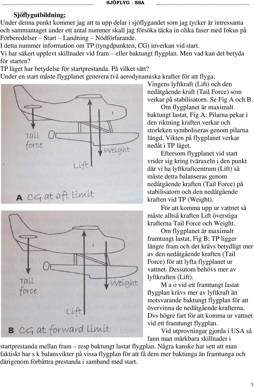 Men vad kan det betyda för starten? TP läget har betydelse för startprestanda. På vilket sätt?