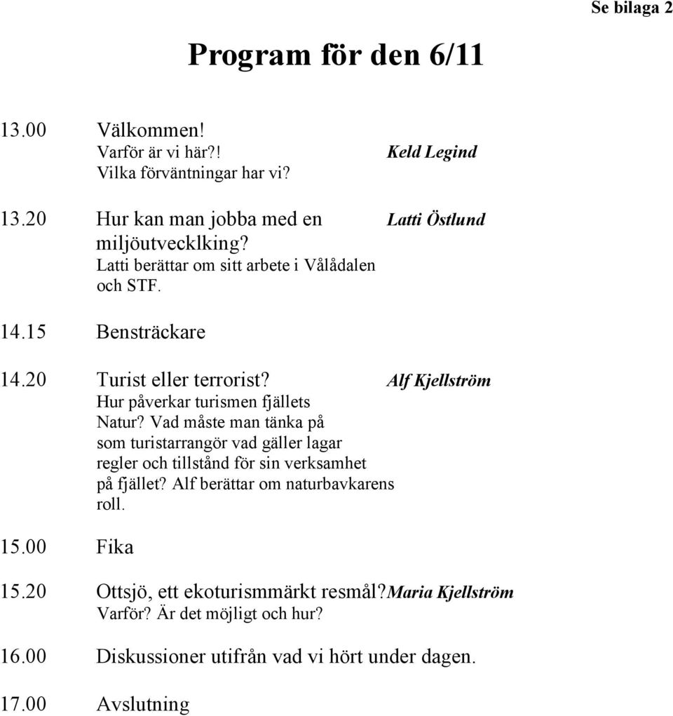 Alf Kjellström Hur påverkar turismen fjällets Natur?