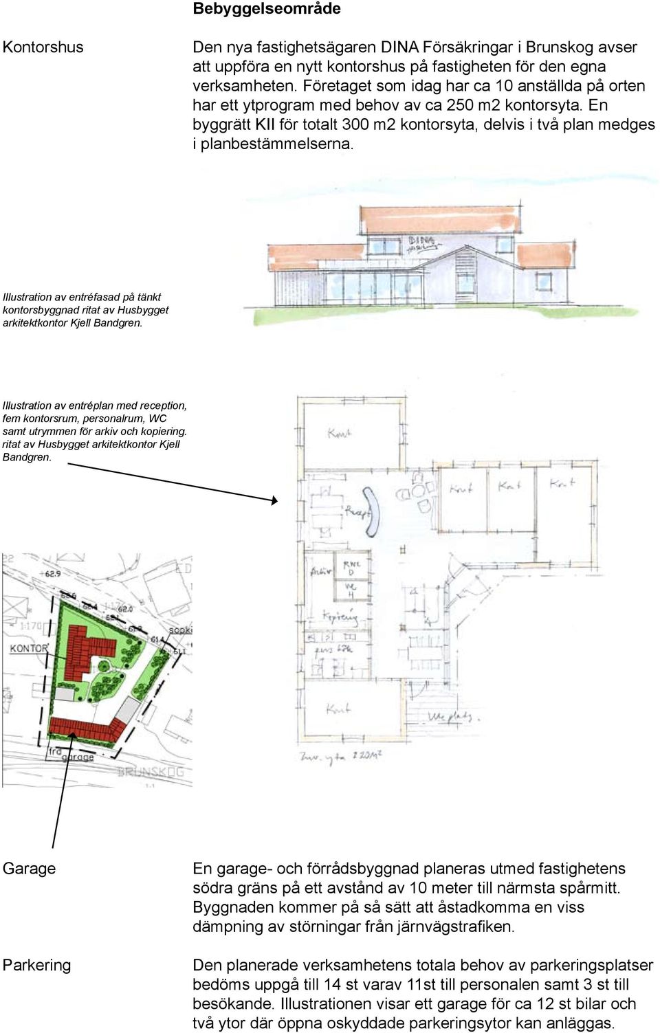 Illustration av entréfasad på tänkt kontorsbyggnad ritat av Husbygget arkitektkontor Kjell Bandgren.