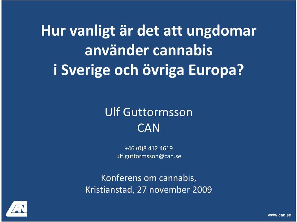 Ulf Guttormsson CAN +46 (0)8 412 4619 ulf.