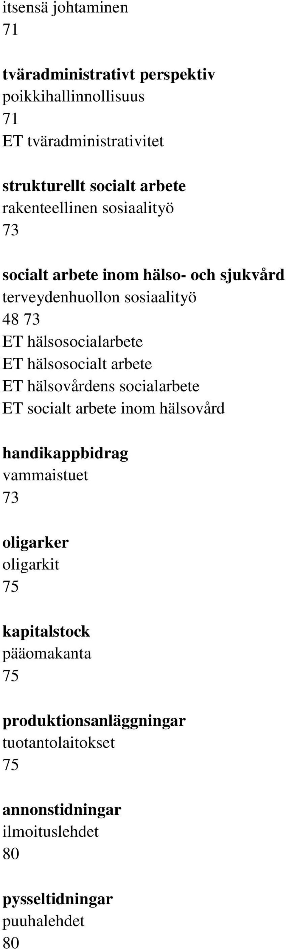 hälsosocialt arbete ET hälsovårdens socialarbete ET socialt arbete inom hälsovård handikappbidrag vammaistuet 73 oligarker oligarkit