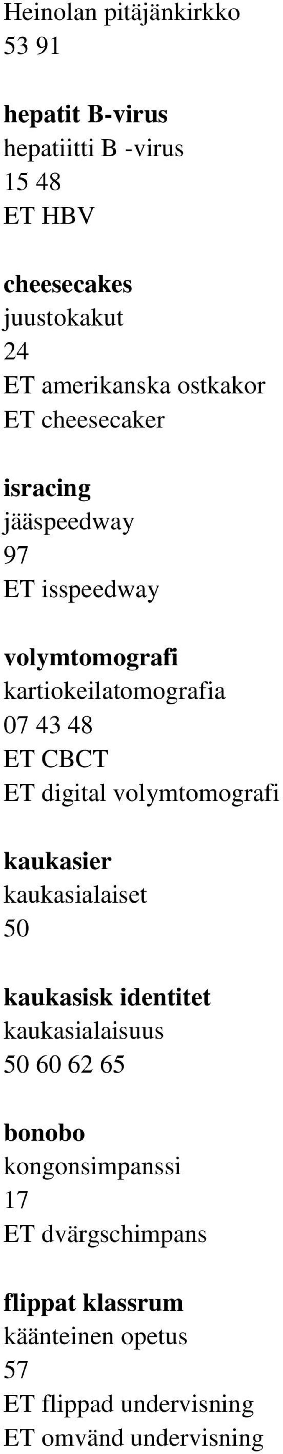 43 ET CBCT ET digital volymtomografi kaukasier kaukasialaiset 50 kaukasisk identitet kaukasialaisuus 50 60 62 65