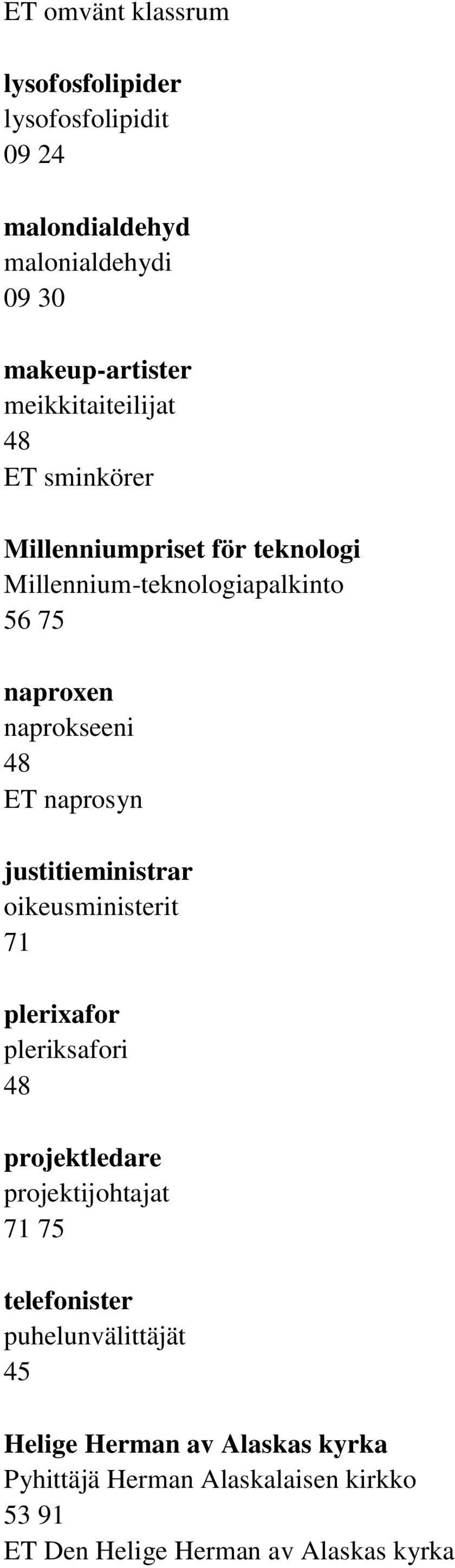 ET naprosyn justitieministrar oikeusministerit 71 plerixafor pleriksafori projektledare projektijohtajat 71 75