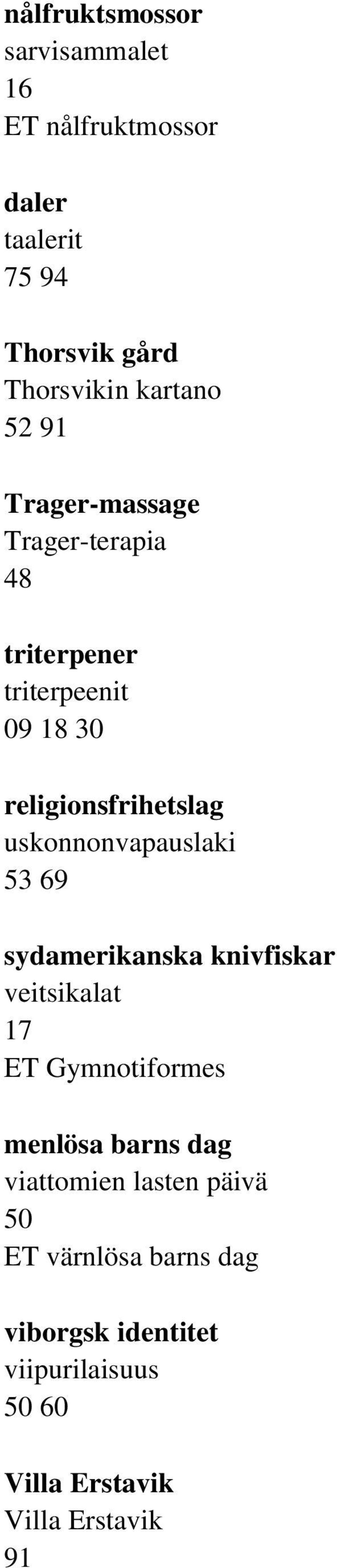 uskonnonvapauslaki 53 69 sydamerikanska knivfiskar veitsikalat 17 ET Gymnotiformes menlösa barns dag