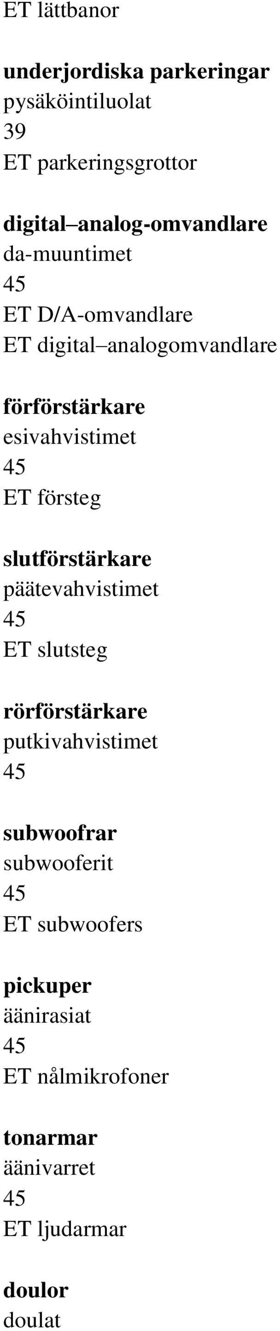 esivahvistimet ET försteg slutförstärkare päätevahvistimet ET slutsteg rörförstärkare