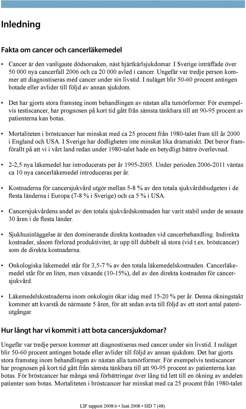 Det har gjorts stora framsteg inom behandlingen av nästan alla tumörformer.