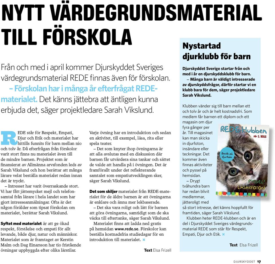 Då efterfrågan från förskolor varit stort finns nu materialet även till de mindre barnen.