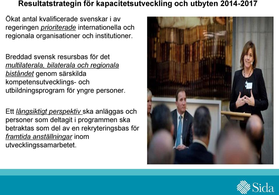 Breddad svensk resursbas för det multilaterala, bilaterala och regionala biståndet genom särskilda kompetensutvecklings- och