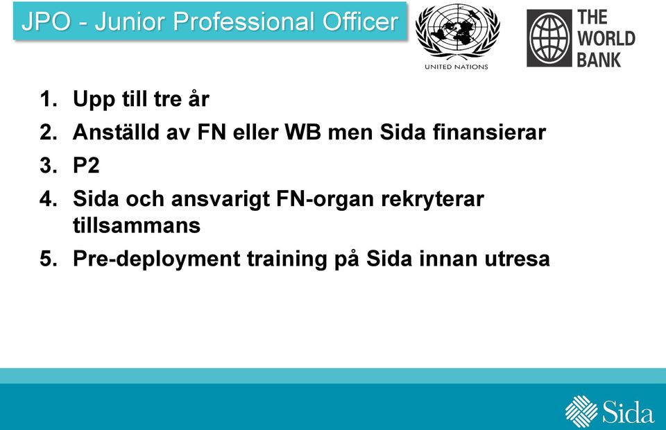 Anställd av FN eller WB men Sida finansierar 3.