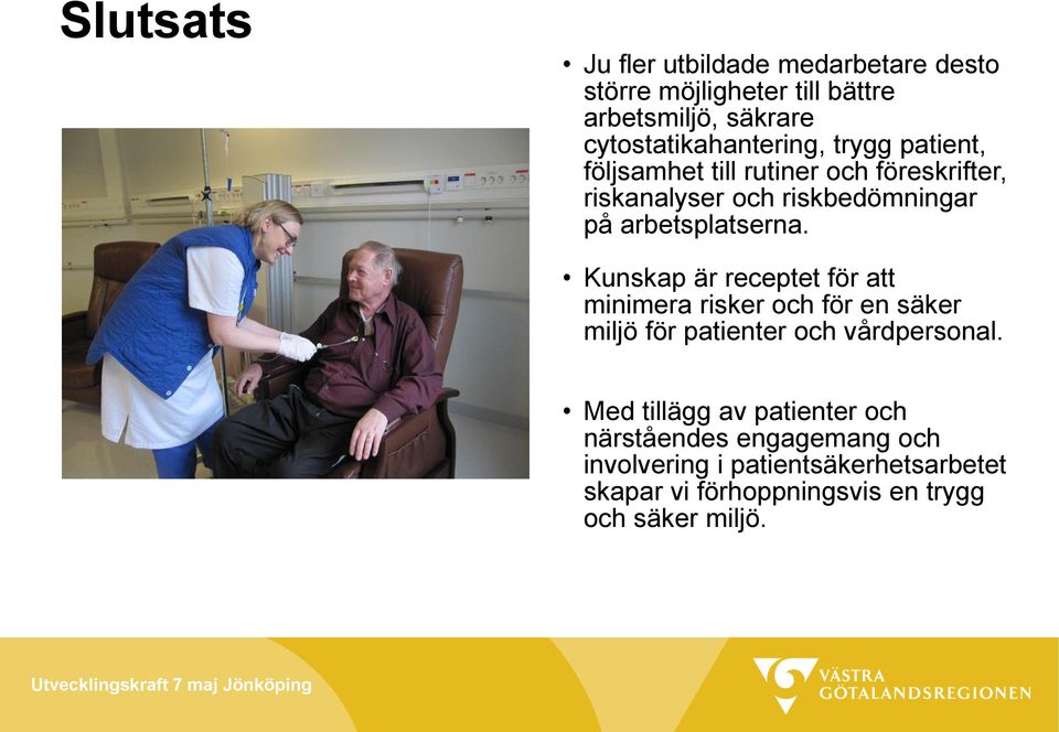 Kunskap är receptet för att minimera risker och för en säker miljö för patienter och vårdpersonal.