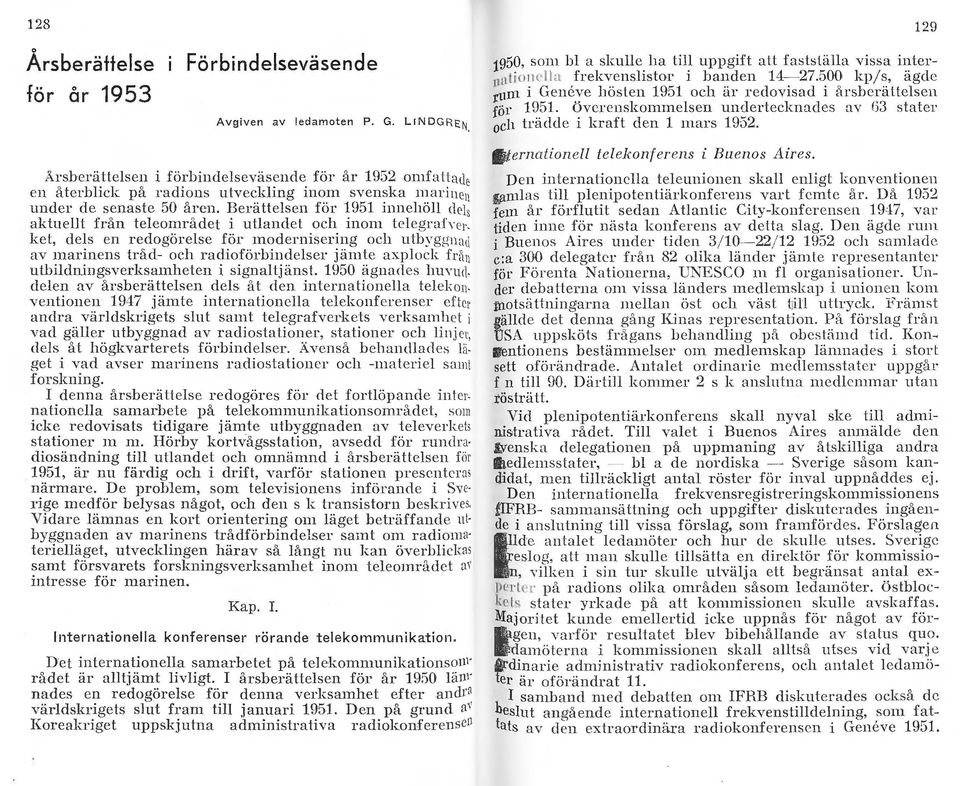 Arsberättesen i förbindeseväsende för år 952 omfatt ade en återbick på radions utvecking inom svenska marinen under de senaste 50 åren.