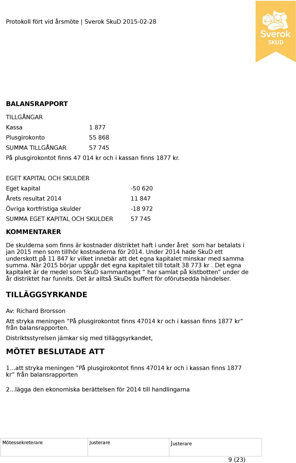 distriktet haft i under året som har betalats i jan 2015 men som tillhör kostnaderna för 2014.