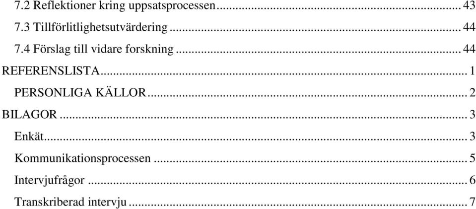 4 Förslag till vidare forskning... 44 REFERENSLISTA.