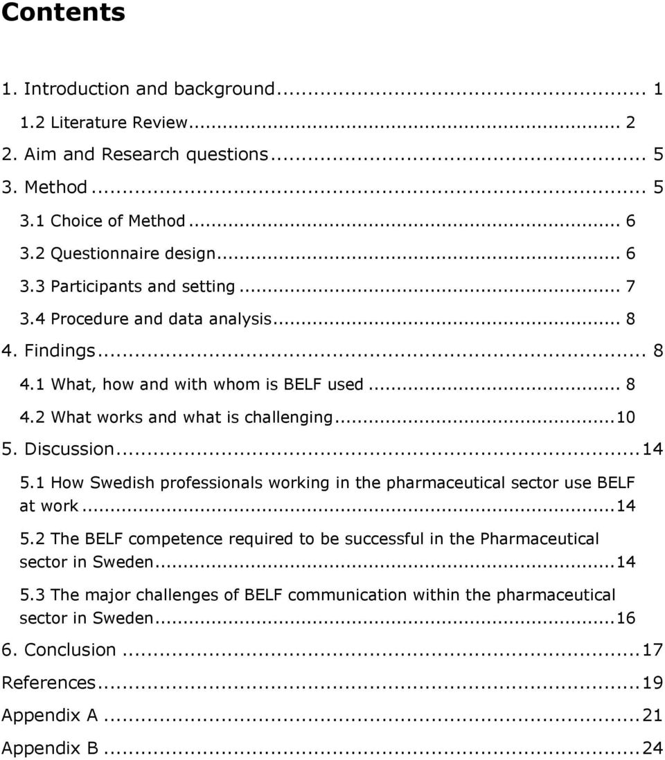 1 How Swedish professionals working in the pharmaceutical sector use BELF at work... 14 5.2 The BELF competence required to be successful in the Pharmaceutical sector in Sweden.