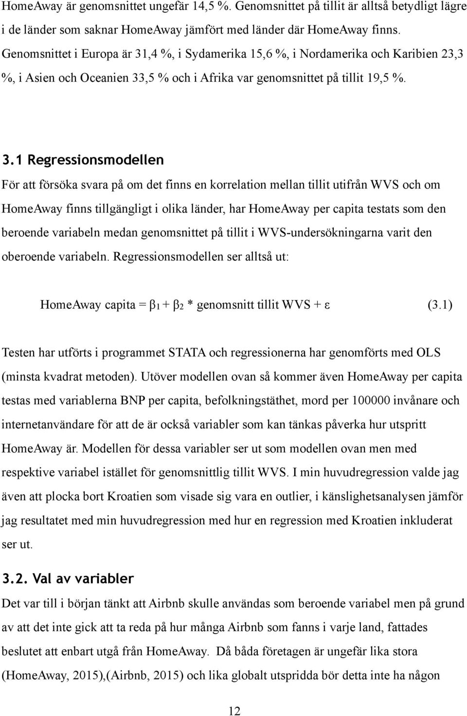 ,4 %, i Sydamerika 15,6 %, i Nordamerika och Karibien 23,3 %, i Asien och Oceanien 33