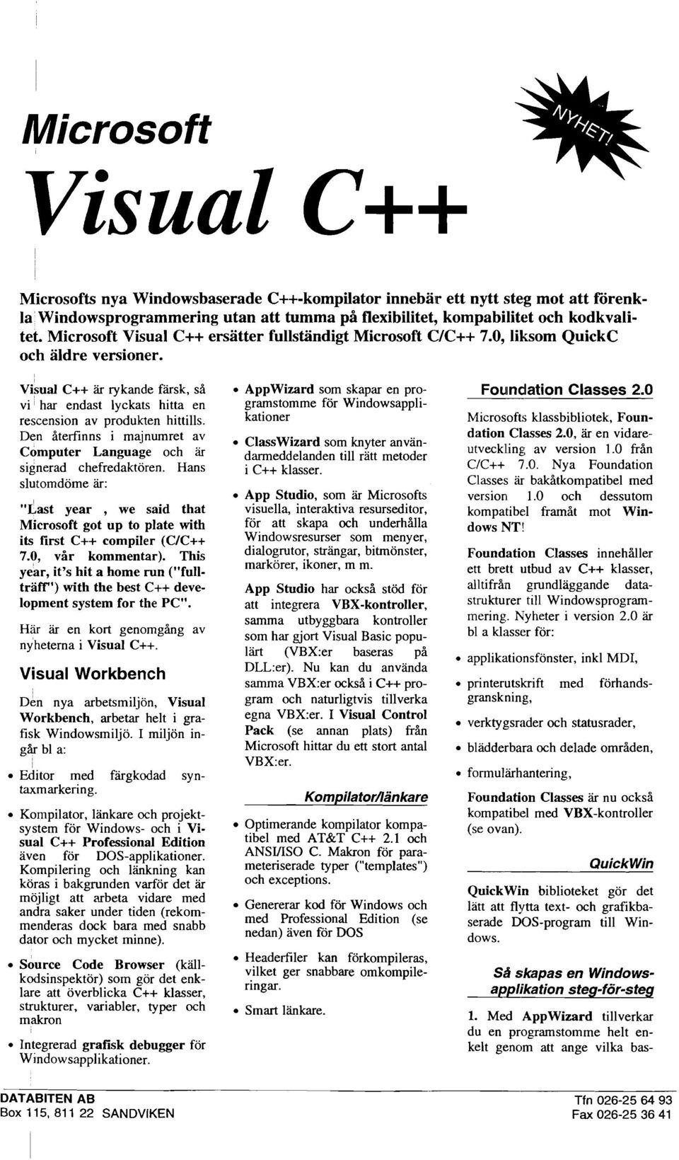 Den återfinns i majnumret av Computer Language och är signerad chefredaktören. Hans sutomdöme är: "Last year, we said that Microsoft got up to pate with its first C++ compier (C/C++ 7.