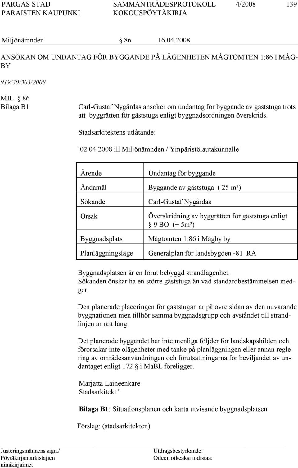 för gästs tu ga enligt byggnadsordningen överskrids.