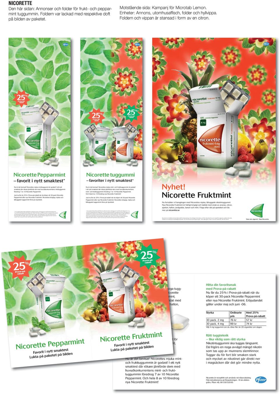 25 % Prova-pårabatt 25 % 25 % Prova-pårabatt Prova-pårabatt Nicorette Pepparmint Nicorette tuggummi favorit i nytt smaktest * favoriter i nytt smaktest * Nu är det bevisat!