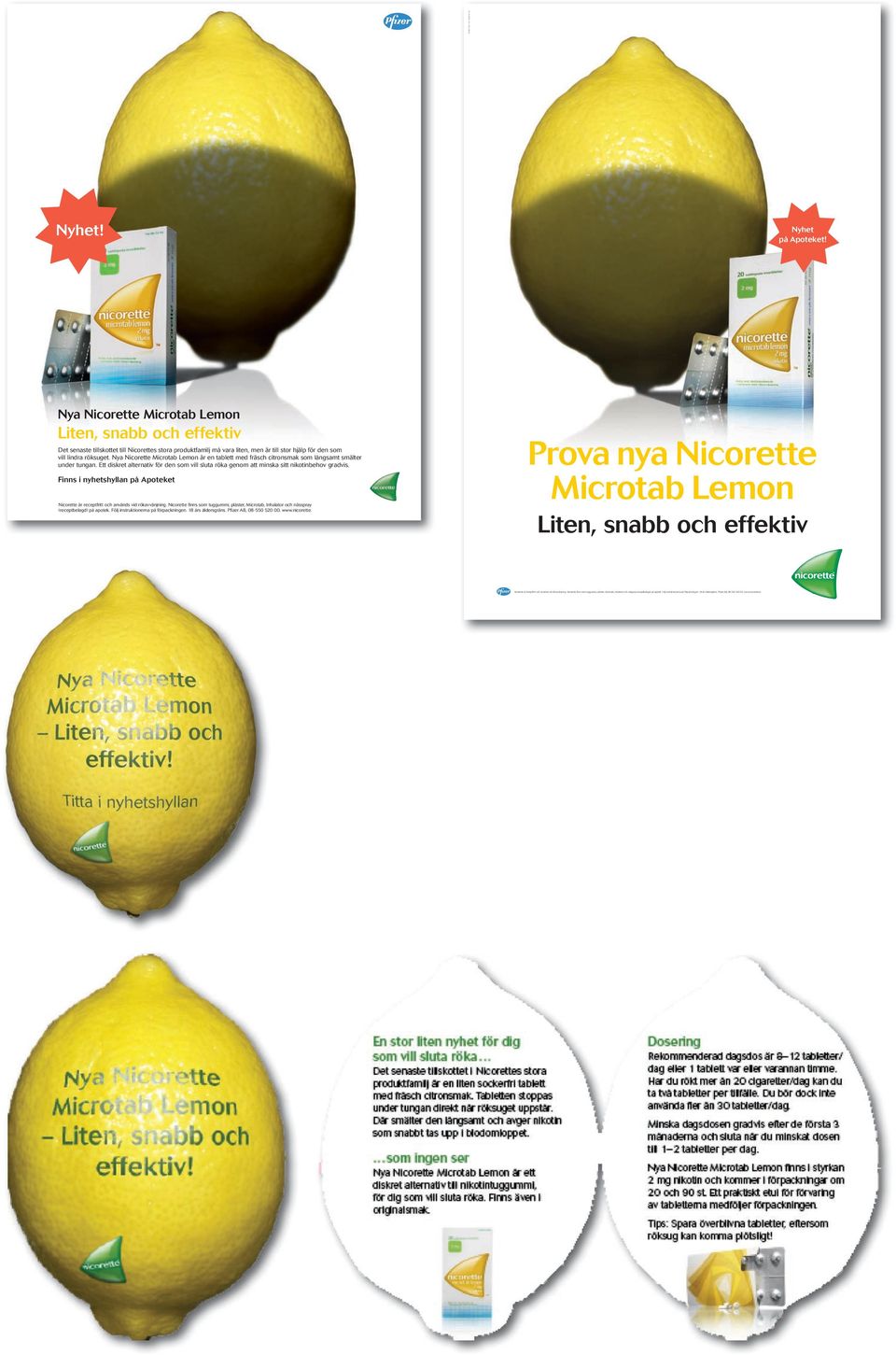 Nya Nicorette Microtab Lemon är en tablett med fräsch citronsmak som långsamt smälter under tungan. Ett diskret alternativ för den som vill sluta röka genom att minska sitt nikotinbehov gradvis.