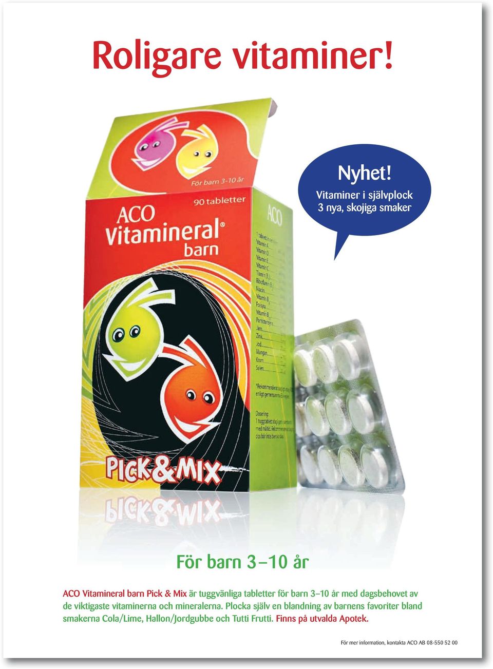 tuggvänliga tabletter för barn 3 10 år med dagsbehovet av de viktigaste vitaminerna och mineralerna.