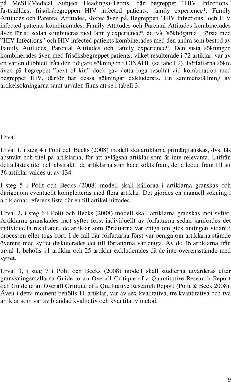 med HIV Infections och HIV infected patients kombinerades med den andra som bestod av Family Attitudes, Parental Attitudes och family experience*.