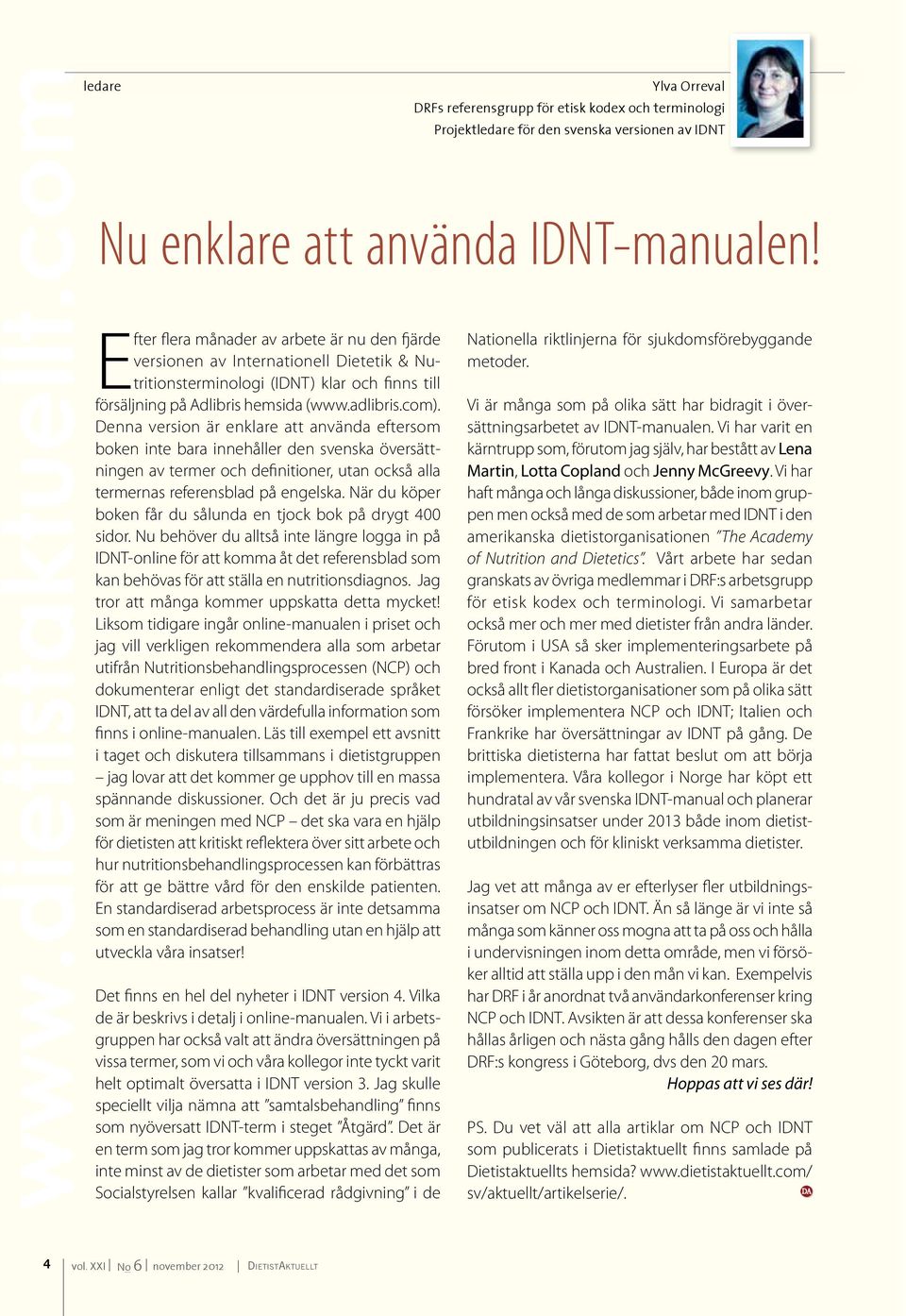 Denna version är enklare att använda eftersom boken inte bara innehåller den svenska översättningen av termer och definitioner, utan också alla termernas referensblad på engelska.