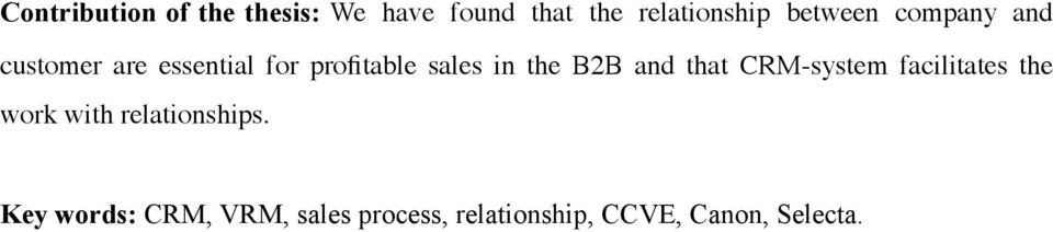 the B2B and that CRM-system facilitates the work with relationships.