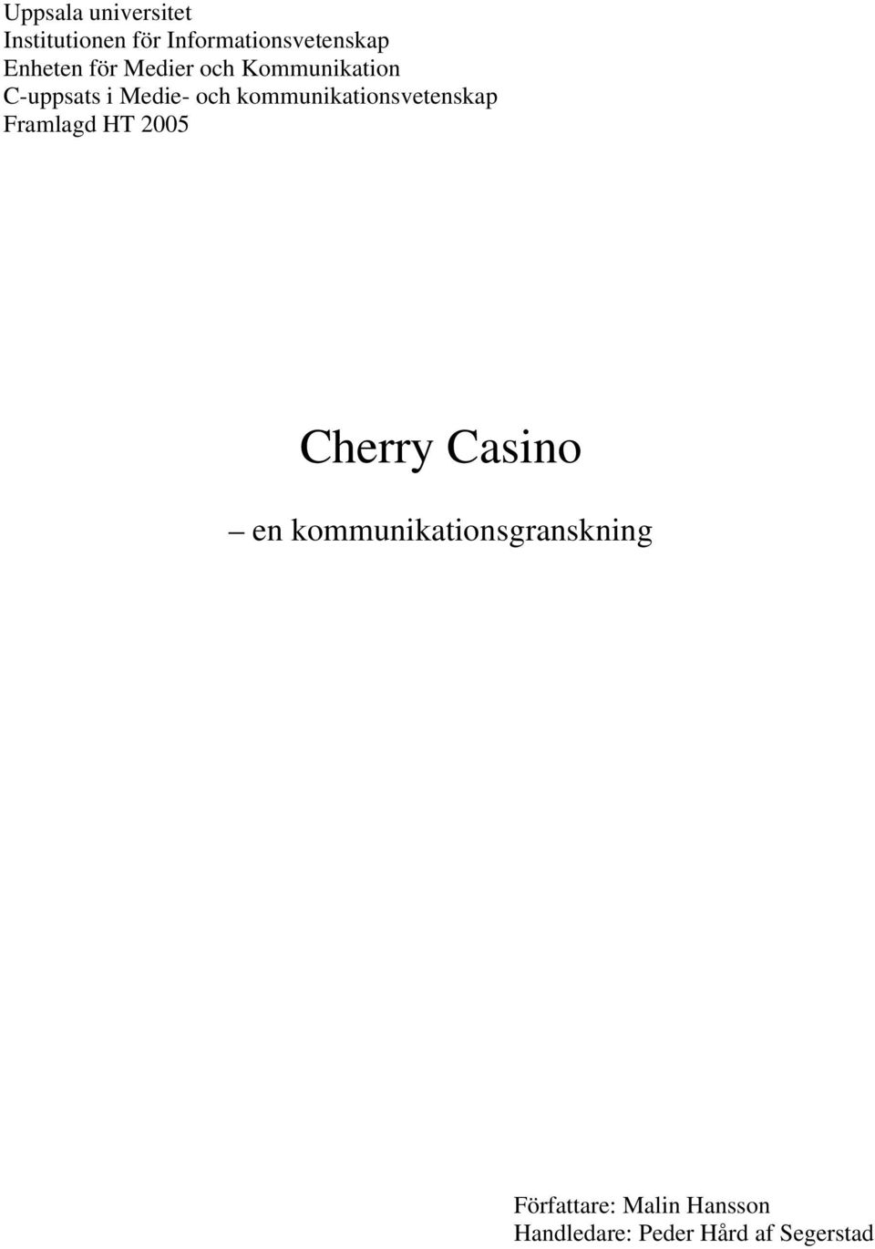 kommunikationsvetenskap Framlagd HT 2005 Cherry Casino en