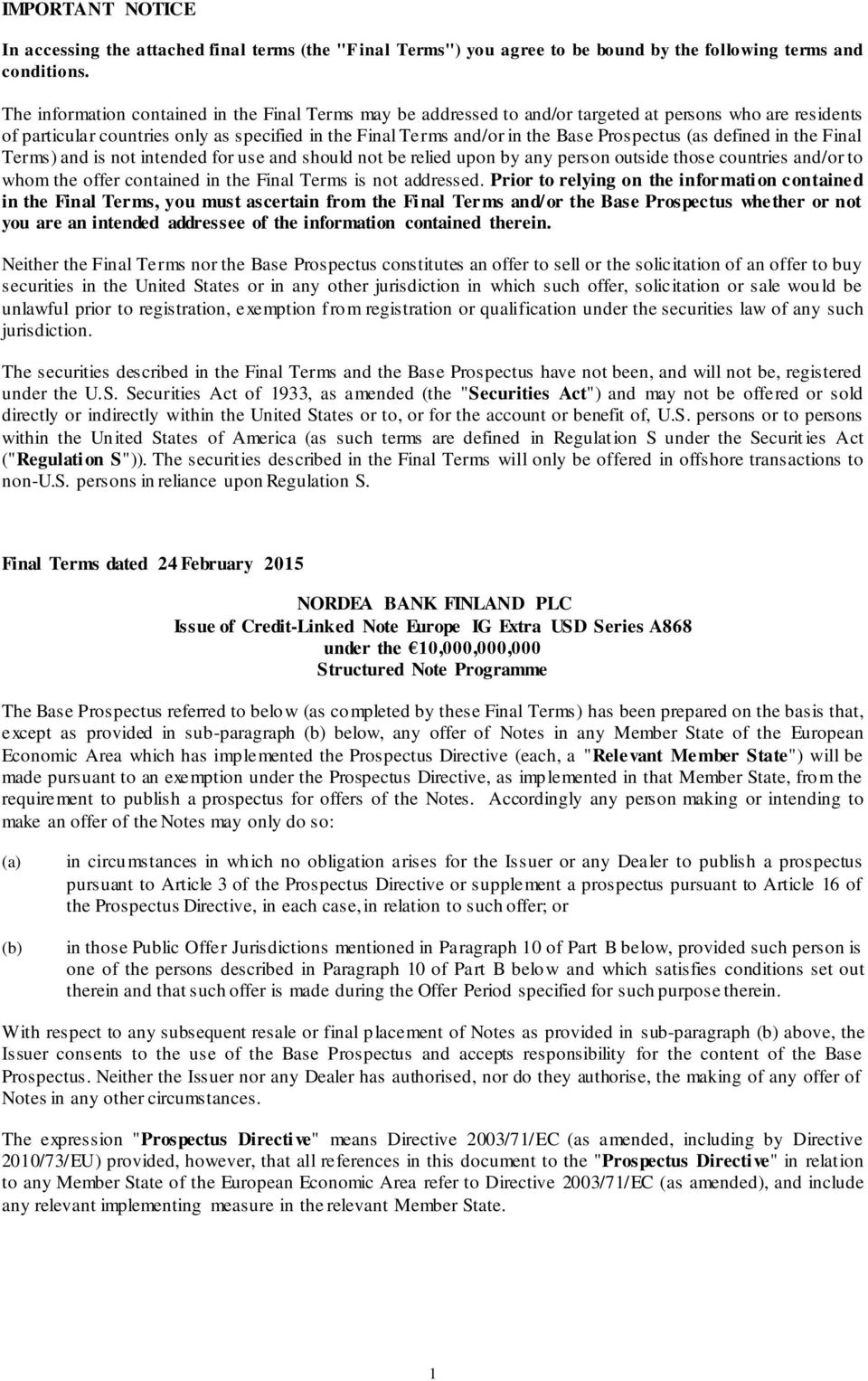 Prospectus (as defined in the Final Terms) and is not intended for use and should not be relied upon by any person outside those countries and/or to whom the offer contained in the Final Terms is not