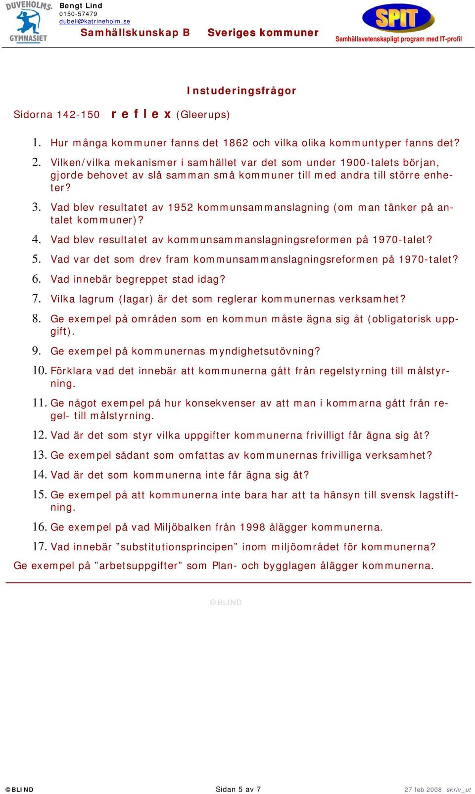 Vad blev resultatet av 1952 kommunsammanslagning (om man tänker på antalet kommuner)? 4. Vad blev resultatet av kommunsammanslagningsreformen på 1970-talet? 5.