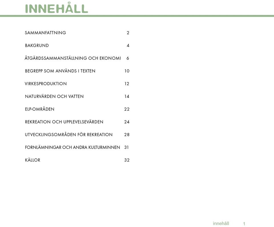 14 ELP-OMRÅDEN 22 REKREATION OCH UPPLEVELSEVÄRDEN 24 UTVECKLINGSOMRÅDEN