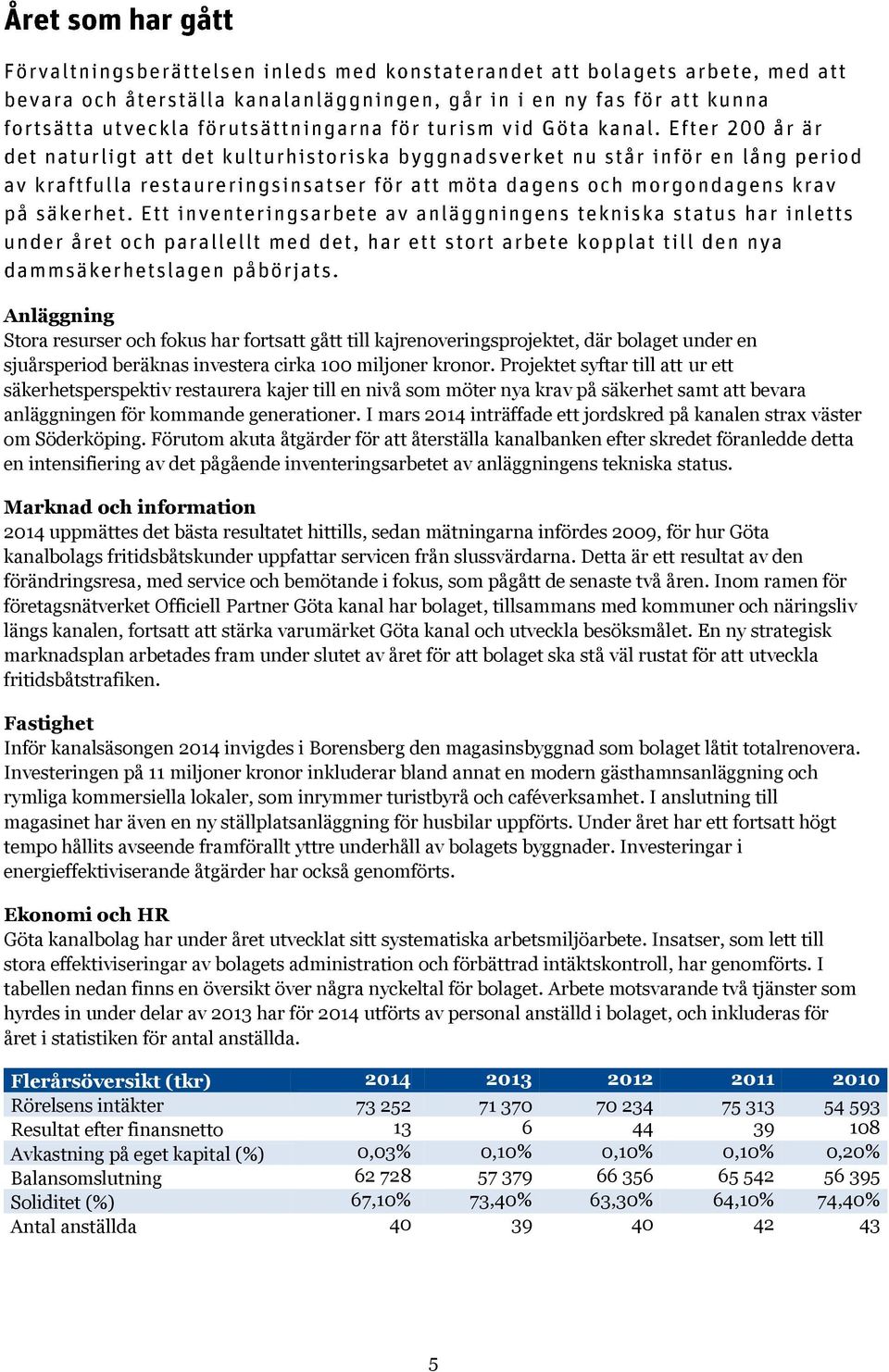 I mars 2014 inträffade ett jordskred på kanalen strax väster om Söderköping.