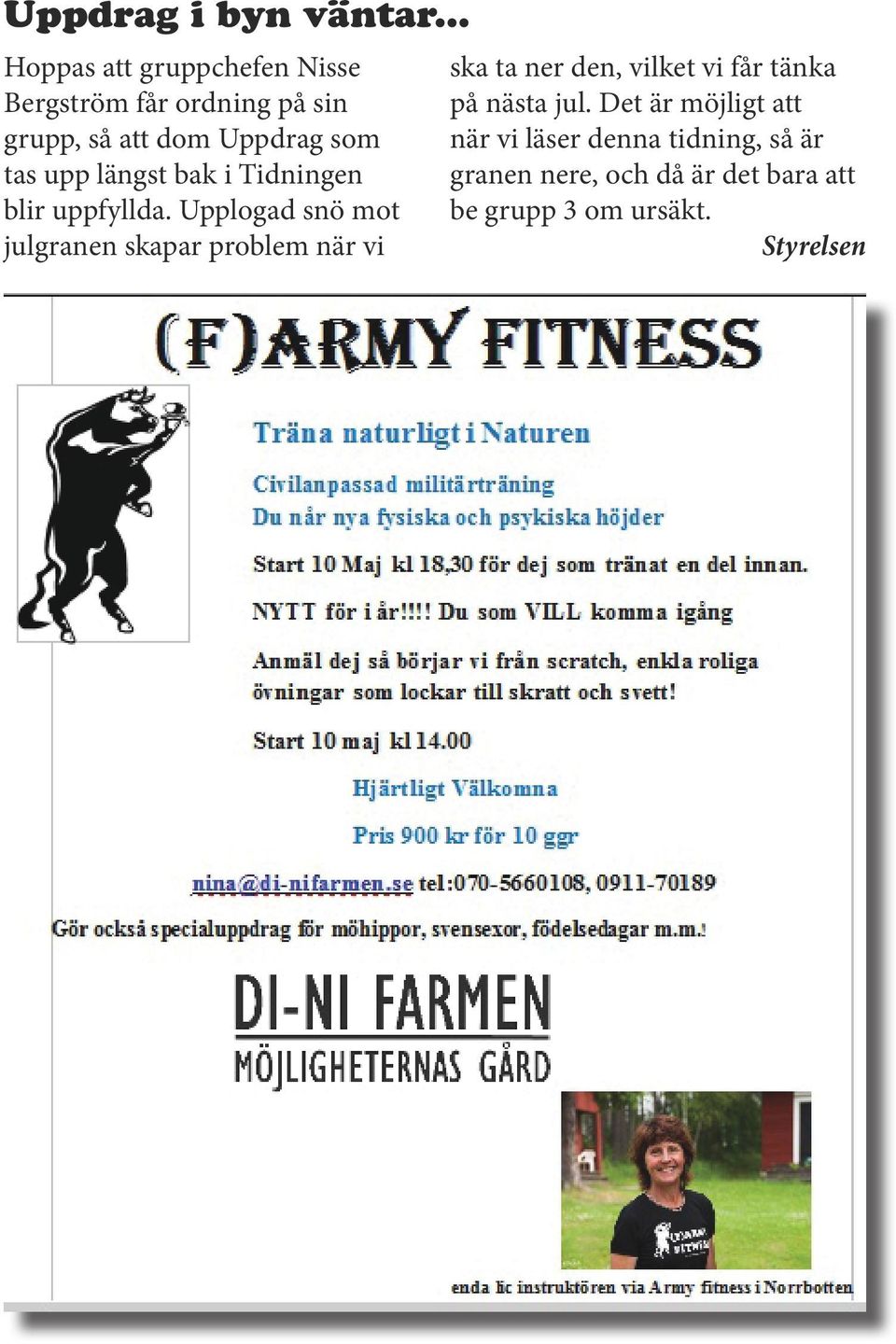 upp längst bak i Tidningen blir uppfyllda.