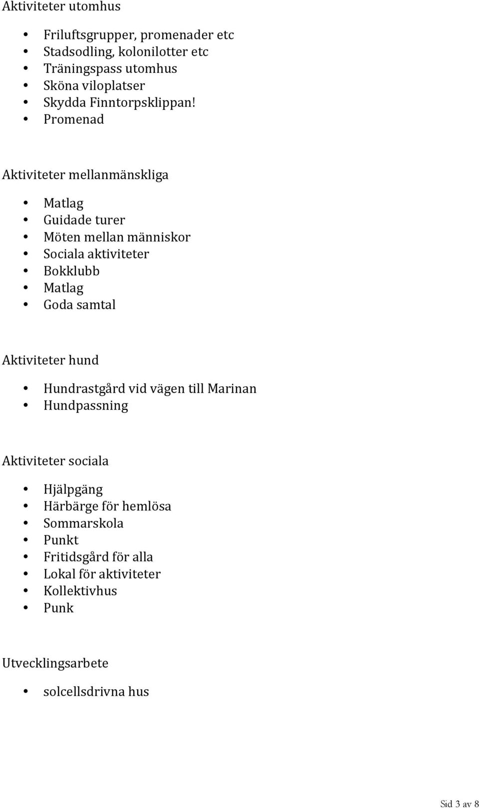 Promenad Aktiviteter mellanmänskliga Matlag Guidade turer Möten mellan människor Sociala aktiviteter Bokklubb Matlag Goda samtal