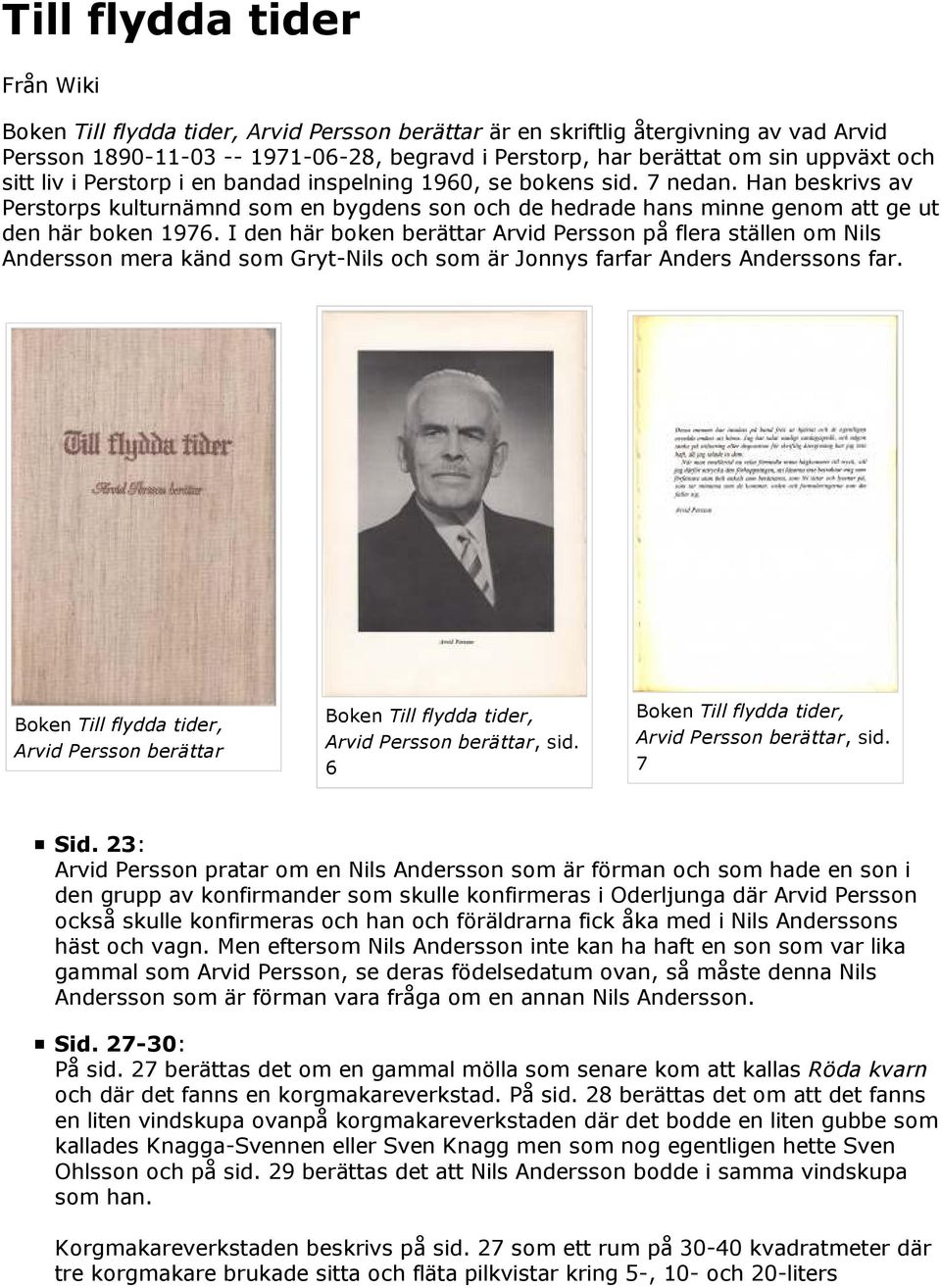 I den här boken berättar Arvid Persson på flera ställen om Nils Andersson mera känd som Gryt-Nils och som är Jonnys farfar Anders Anderssons far.