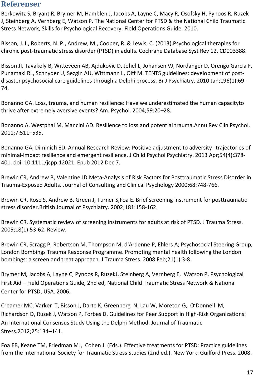 & Lewis, C. (2013).Psychological therapies for chronic post-traumatic stress disorder (PTSD) in adults. Cochrane Database Syst Rev 12, CD003388.