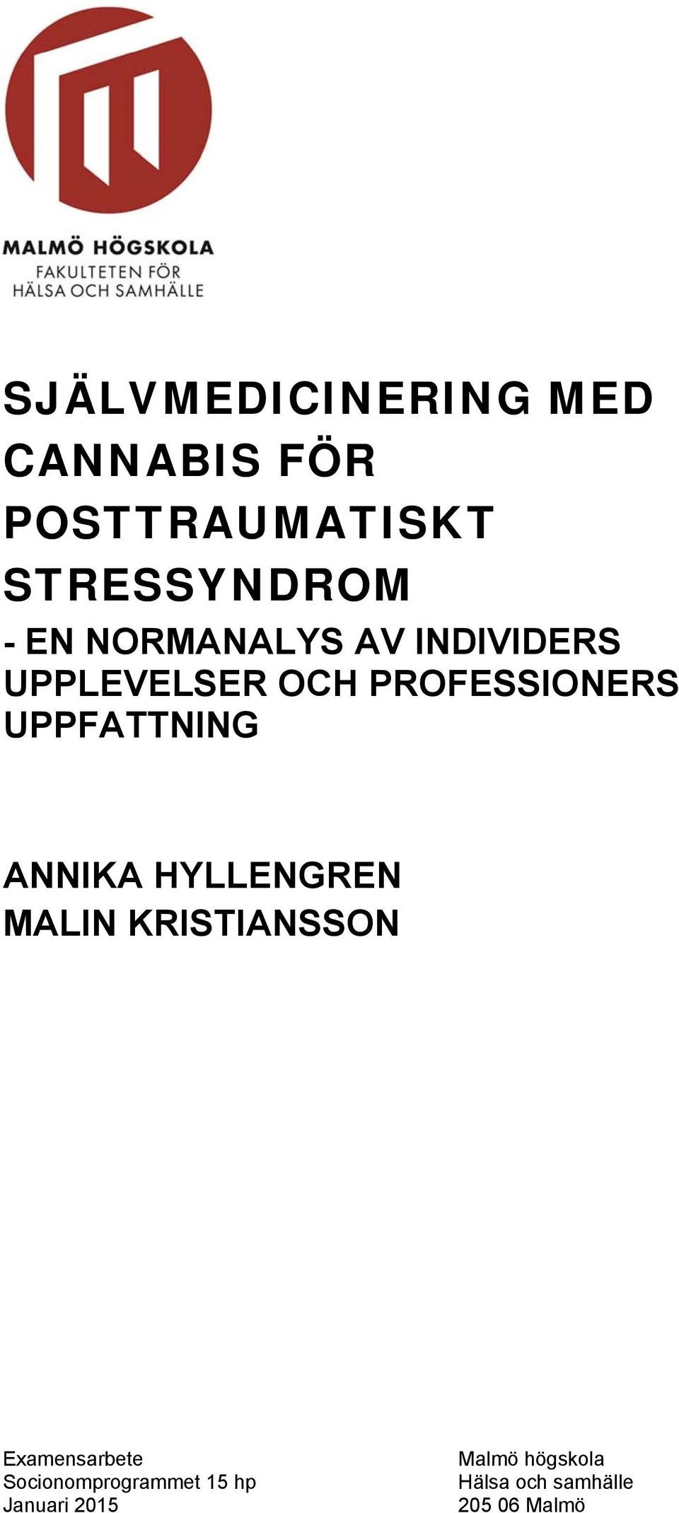 UPPFATTNING ANNIKA HYLLENGREN MALIN KRISTIANSSON Examensarbete