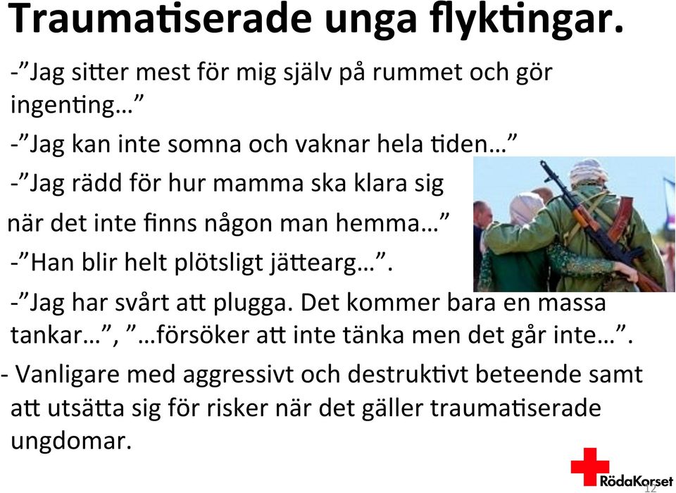 hur mamma ska klara sig när det inte finns någon man hemma - Han blir helt plötsligt jäkearg.