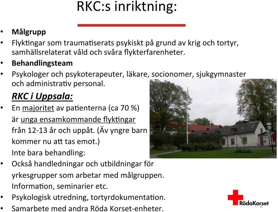 RKC i Uppsala: En majoritet av pa(enterna (ca 70 %) är unga ensamkommande flyk(ngar från 12-13 år och uppåt. (Äv yngre barn kommer nu ak tas emot.