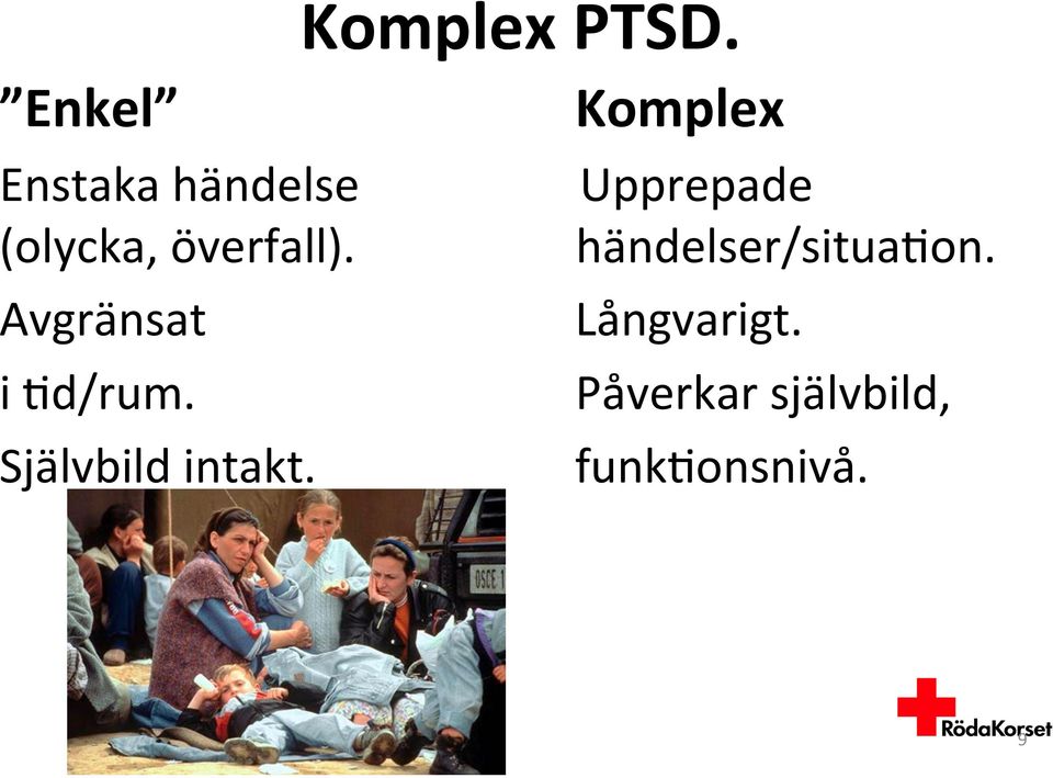 Avgränsat i (d/rum. Självbild intakt.