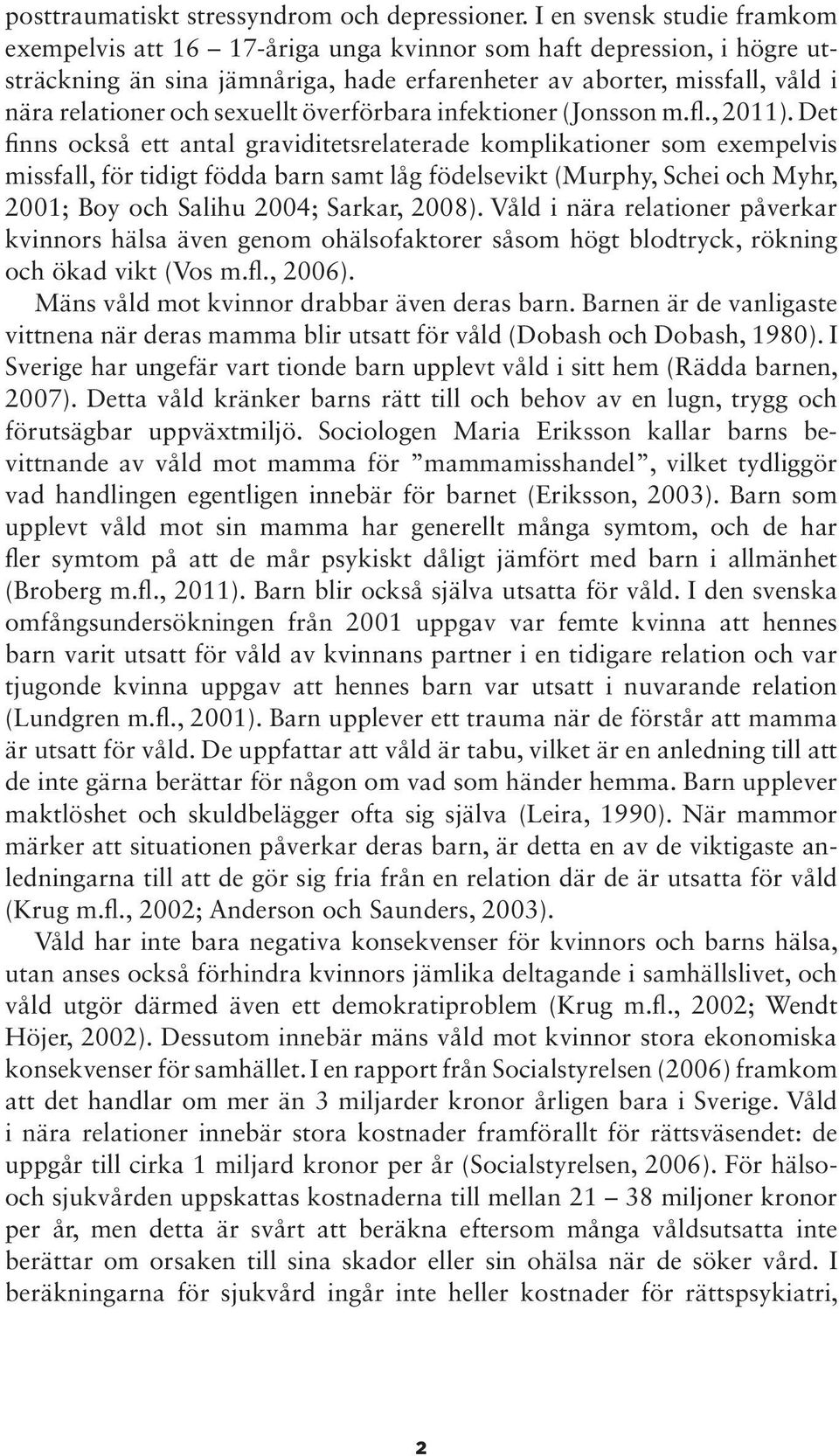 sexuellt överförbara infektioner (Jonsson m.fl., 2011).