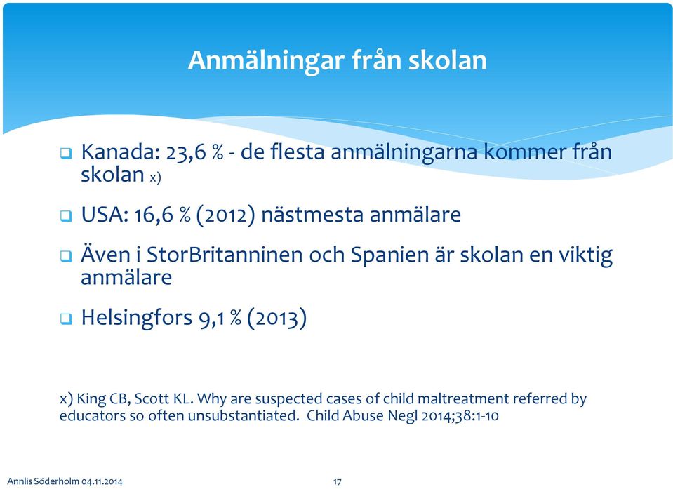 Helsingfors 9,1 % (2013) x) King CB, Scott KL.