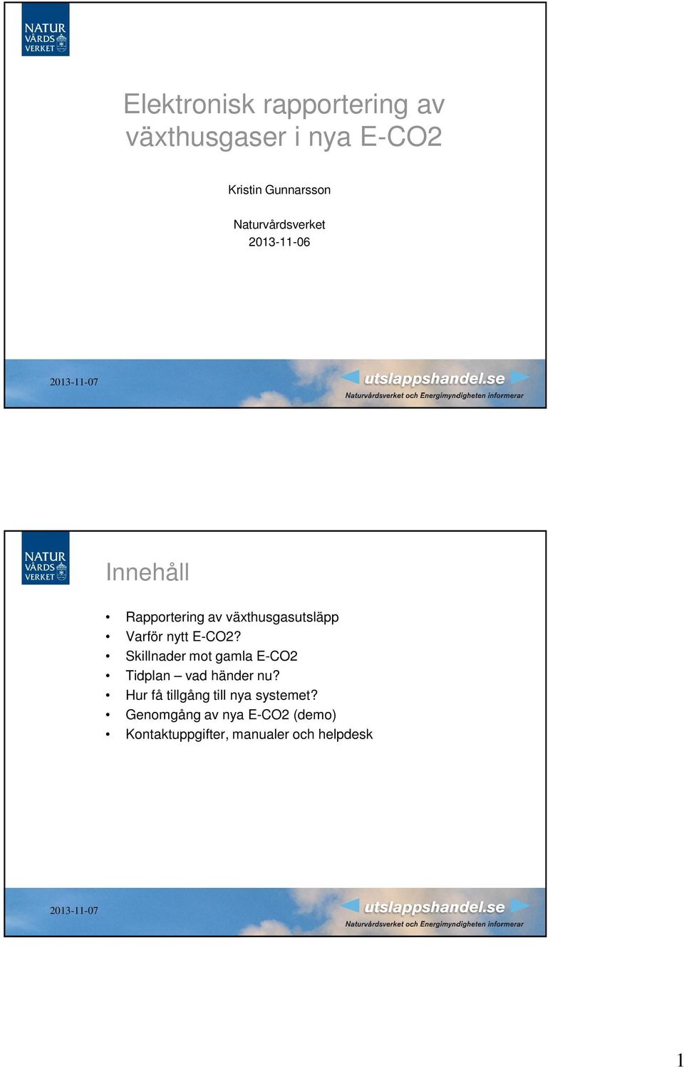 nytt E-CO2? Skillnader mot gamla E-CO2 Tidplan vad händer nu?