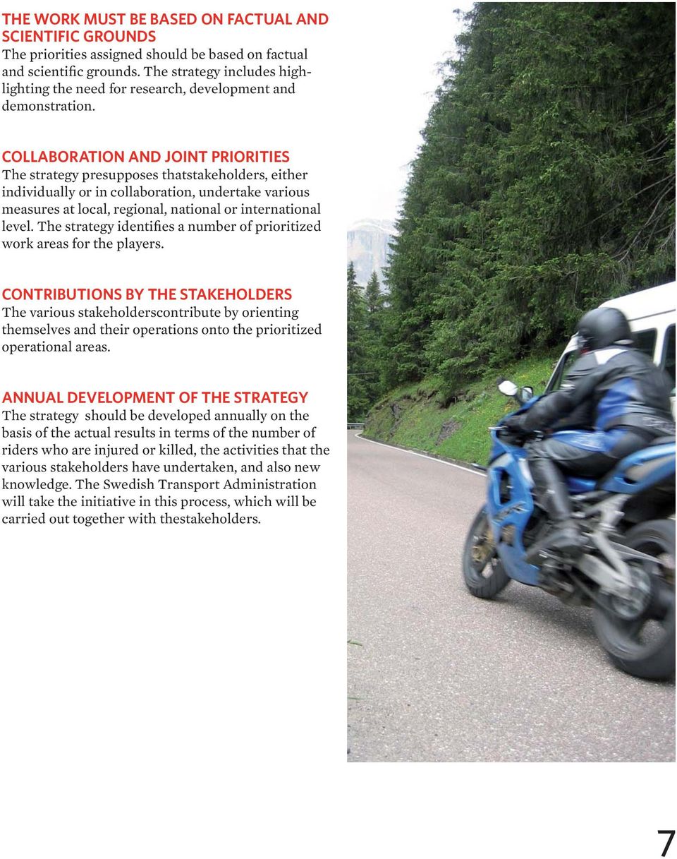 COLLABORATION AND JOINT PRIORITIES The strategy presupposes thatstakeholders, either individually or in collaboration, undertake various measures at local, regional, national or international level.