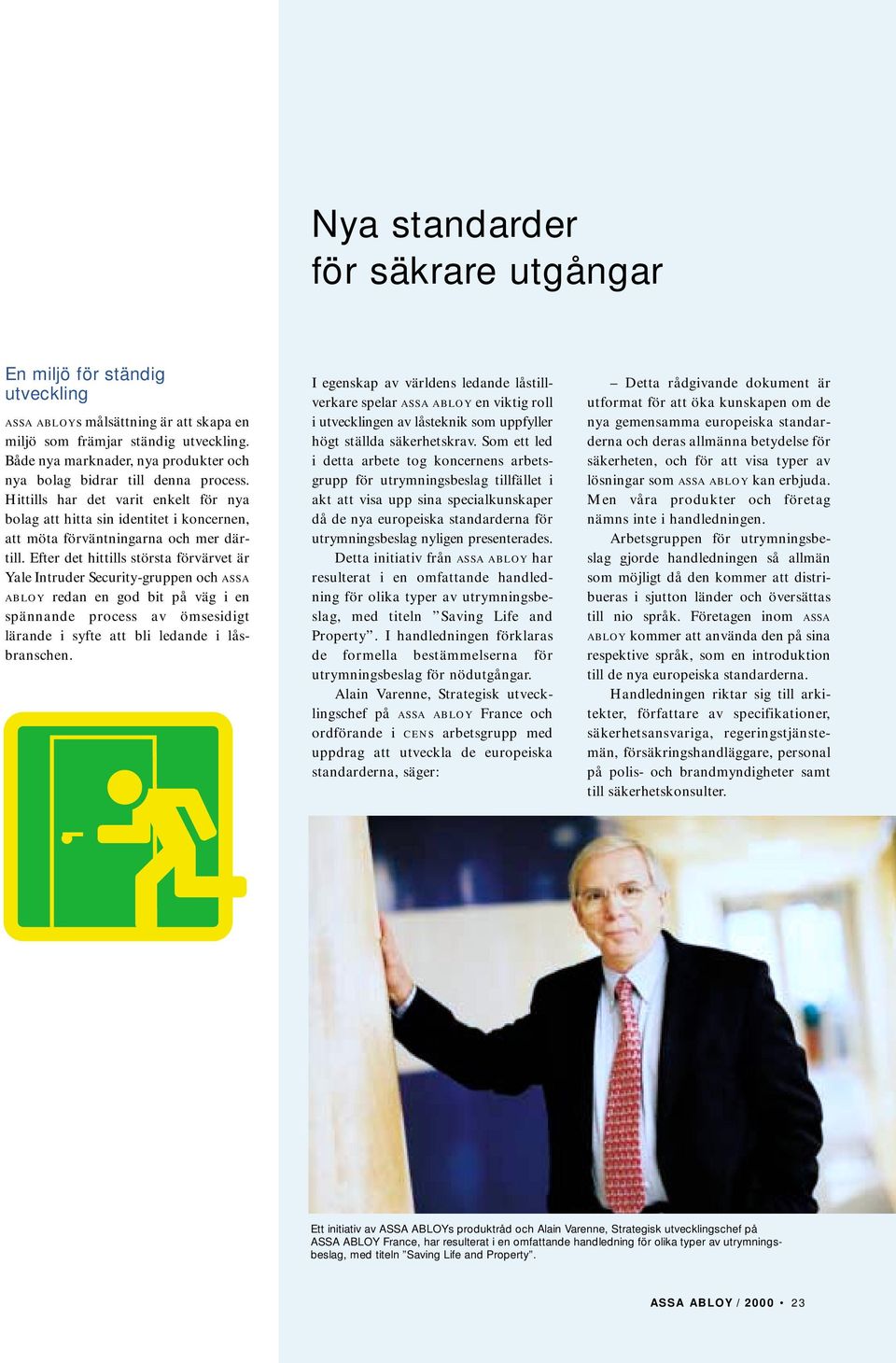 Efter det hittills största förvärvet är Yale Intruder Security-gruppen och assa abloy redan en god bit på väg i en spännande process av ömsesidigt lärande i syfte att bli ledande i låsbranschen.